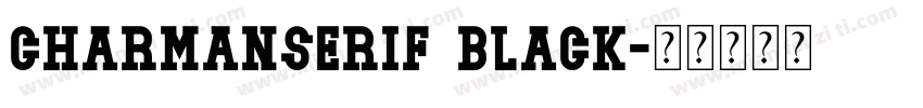 charmanserif BLACK字体转换